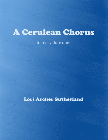 Free Sheet Music A Cerulean Chorus For Easy Flute Or Flute Oboe Duet