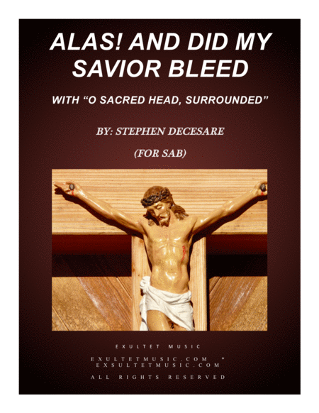 Alas And Did My Savior Bleed With O Sacred Head Surrounded Sab Sheet Music