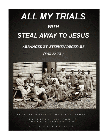 Free Sheet Music All My Trials With Steal Away To Jesus For Satb