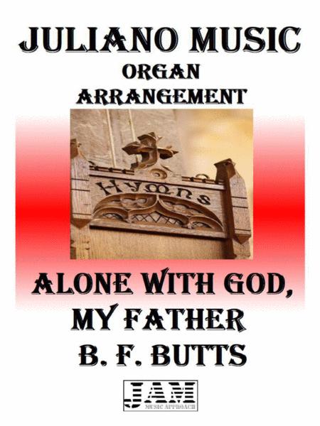 Alone With God My Father B F Butts Easy Organ Sheet Music