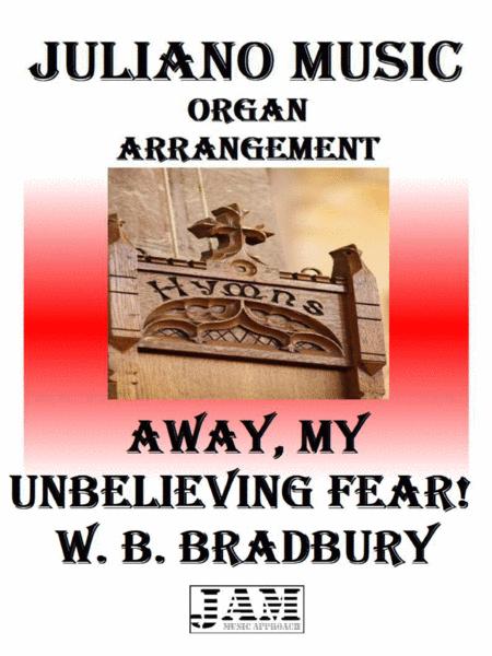 Free Sheet Music Away My Unbelieving Fear W B Bradbury Easy Organ