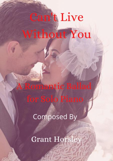 Cant Live Without You Romantic Ballad For Weddings Etc Solo Piano Sheet Music