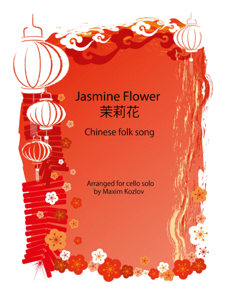 Cello Solo Arrangement Of A Popular Chinese Folk Song Jasmine Flower Mo Li Hua Sheet Music