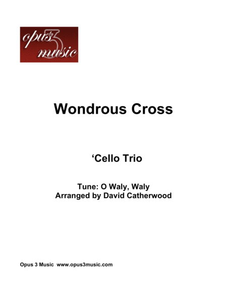 Free Sheet Music Cello Trio Wondrous Cross Tune O Waly Waly Arranged By David Catherwood