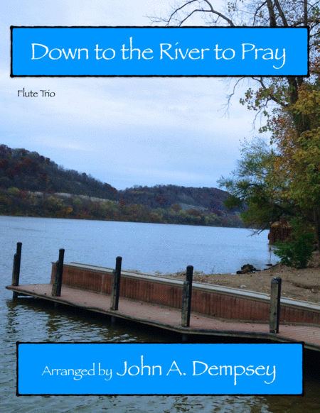 Free Sheet Music Down To The River To Pray Flute Trio