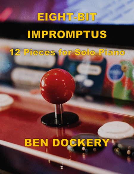 Eight Bit Impromptus 12 Pieces For Solo Piano Sheet Music