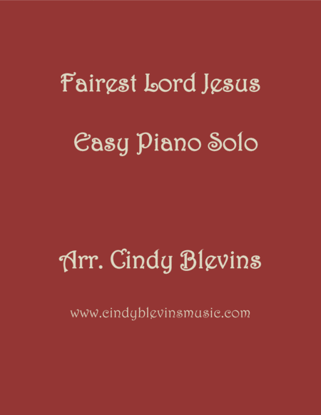 Free Sheet Music Fairest Lord Jesus Arranged For Easy Piano Solo