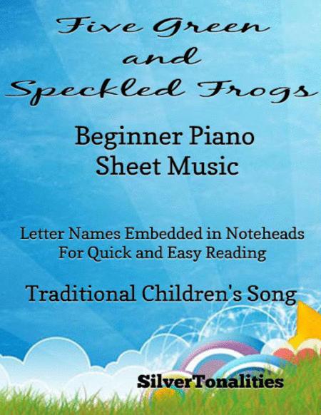 Five Green And Speckled Frogs Beginner Piano Sheet Music Sheet Music