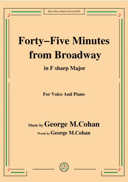 George M Cohan Forty Five Minutes From Broadway In F Sharp Major For Voice Piano Sheet Music