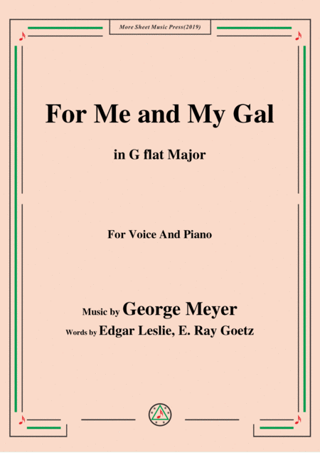 George Meyer For Me And My Gal In G Flat Major For Voice Piano Sheet Music