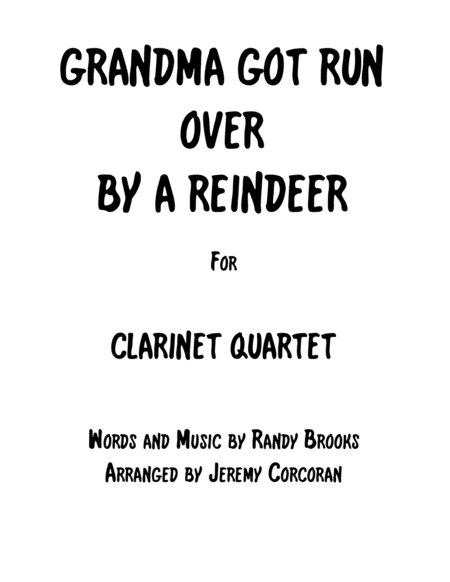 Free Sheet Music Grandma Got Run Over By A Reindeer For Clarinet Quartet