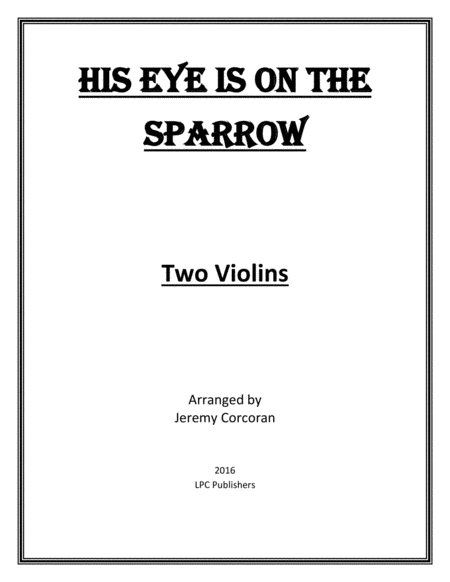 Free Sheet Music His Eye Is On The Sparrow For Two Violins