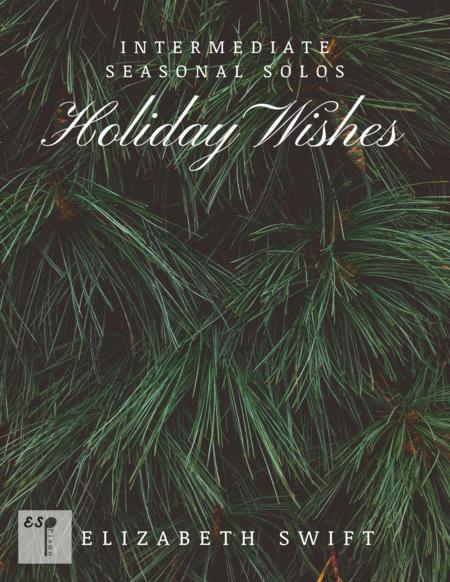 Holiday Wishes A Collection Of Intermediate Christmas Arrangements By Elizabeth Swift Sheet Music