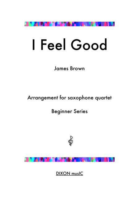 I Feel Good Arrangement For Beginner Saxophone Quartet With Alternate Parts For Varied Instrumentation Sheet Music