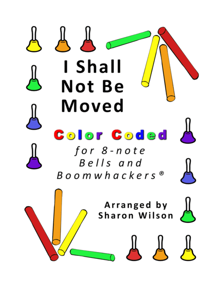 I Shall Not Be Moved For 8 Note Bells And Boomwhackers With Color Coded Notes Sheet Music