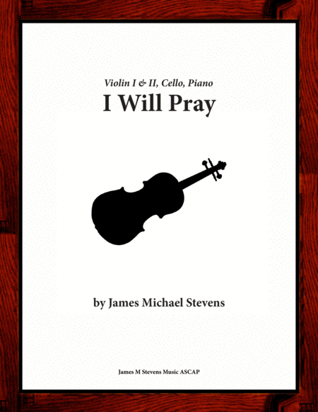 I Will Pray Violin I Ii Cello Piano Sheet Music