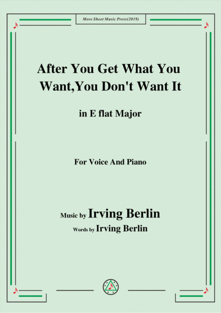 Irving Berlin After You Get What You Want You Dont Want It In E Flat Major Sheet Music