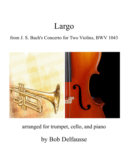 Free Sheet Music Largo From Bachs Concerto For Two Violins For Trumpet Cello And Piano