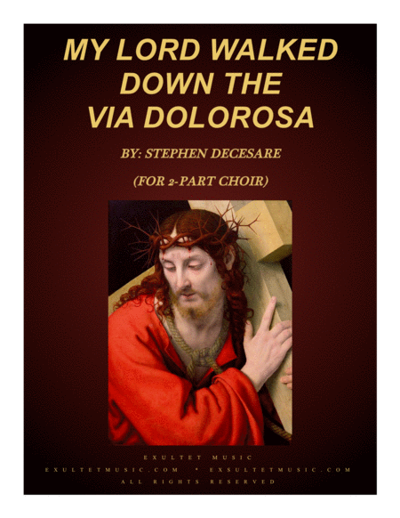Free Sheet Music My Lord Walked Down The Via Dolorosa For 2 Part Choir