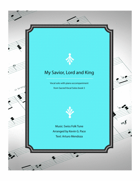 My Savior Lord And King Vocal Solo Arrangement With Piano Accompaniment Sheet Music