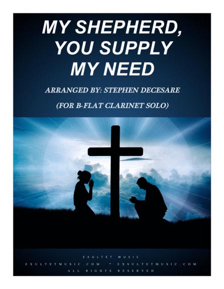 Free Sheet Music My Shepherd You Supply My Need For Bb Clarinet Solo And Piano