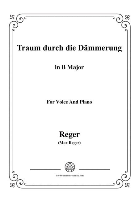 Free Sheet Music Reger Traum Durch Die Dmmerung In B Major For Voice And Piano
