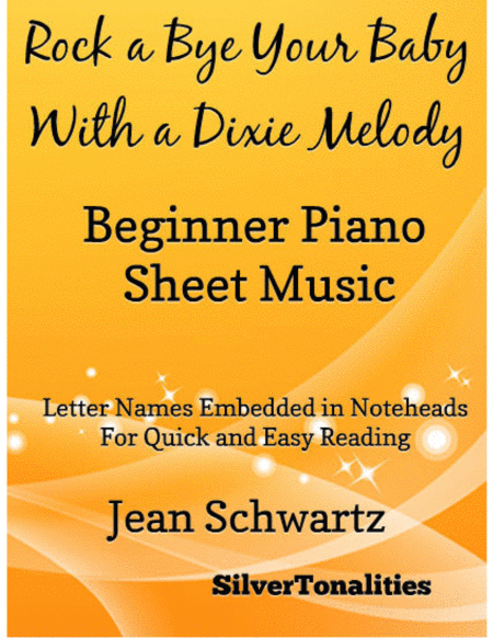 Rock A Bye Your Baby With A Dixie Melody Beginner Piano Sheet Music Sheet Music