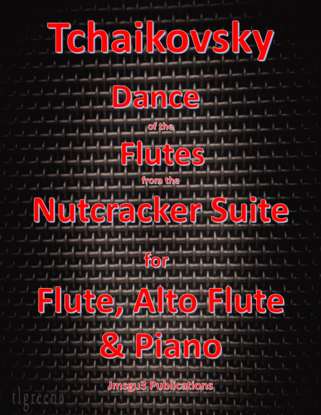 Free Sheet Music Tchaikovsky Dance Of The Flutes From Nutcracker Suite For Flute Alto Flute Piano