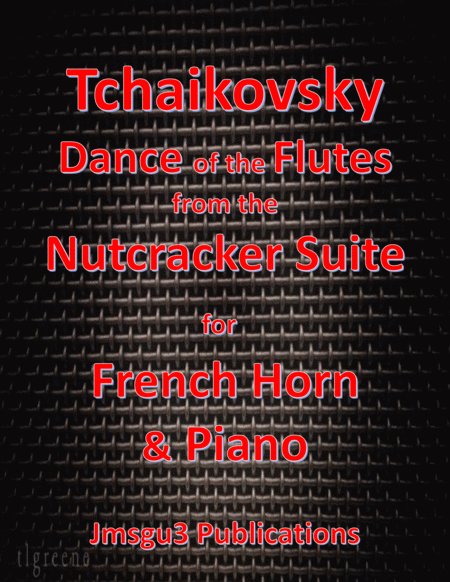 Free Sheet Music Tchaikovsky Dance Of The Flutes From Nutcracker Suite For French Horn Piano