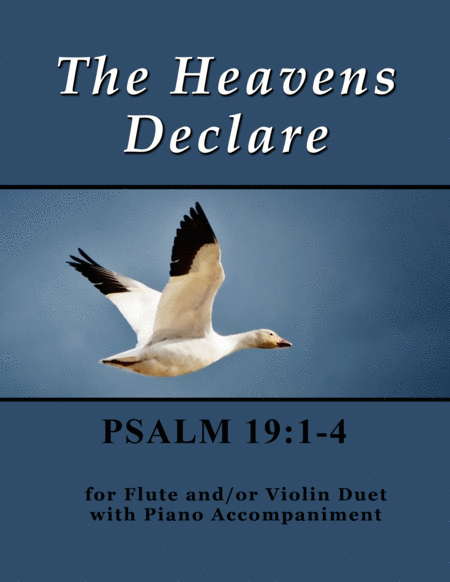 The Heavens Declare Psalm 19 For Flute And Or Violin Duet With Piano Accompaniment Sheet Music