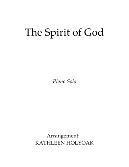 The Spirit Of God Piano Arrangement By Kathleen Holyoak Sheet Music