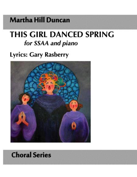 This Girl Danced Spring For Ssaa Piano By Martha Hill Duncan Lyrics By Gary Rasberry Sheet Music