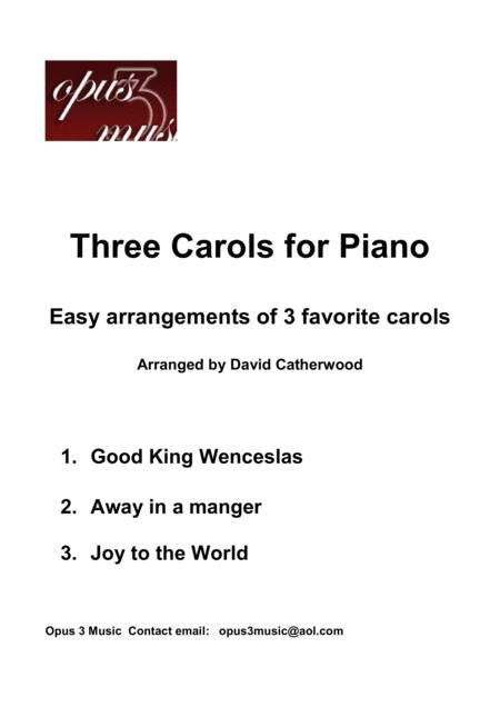 Three Carols For Piano Good King Wenceslas Away In A Manger Joy To The World Arranged For Easy Piano By David Catherwood Sheet Music