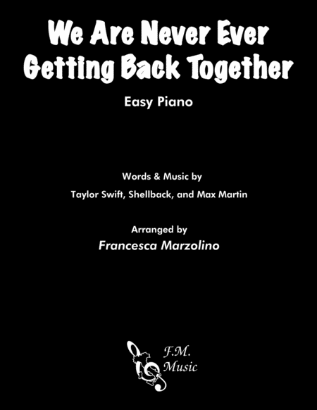 We Are Never Ever Getting Back Together Easy Piano Sheet Music