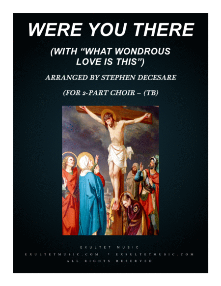 Free Sheet Music Were You There With What Wondrous Love Is This For 2 Part Choir Tb