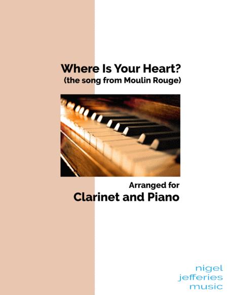 Where Is Your Heart The Song From Moulin Rouge Arranged For Clarinet And Piano Sheet Music