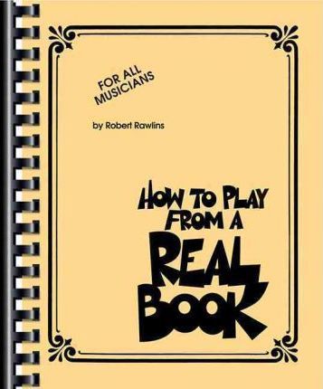 How To Play From A Real Book By Robert Rawlins Free Sheet Music