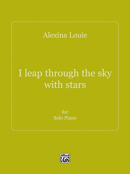 I Leap Through The Sky With Stars By Alexina Louie Free Sheet Music