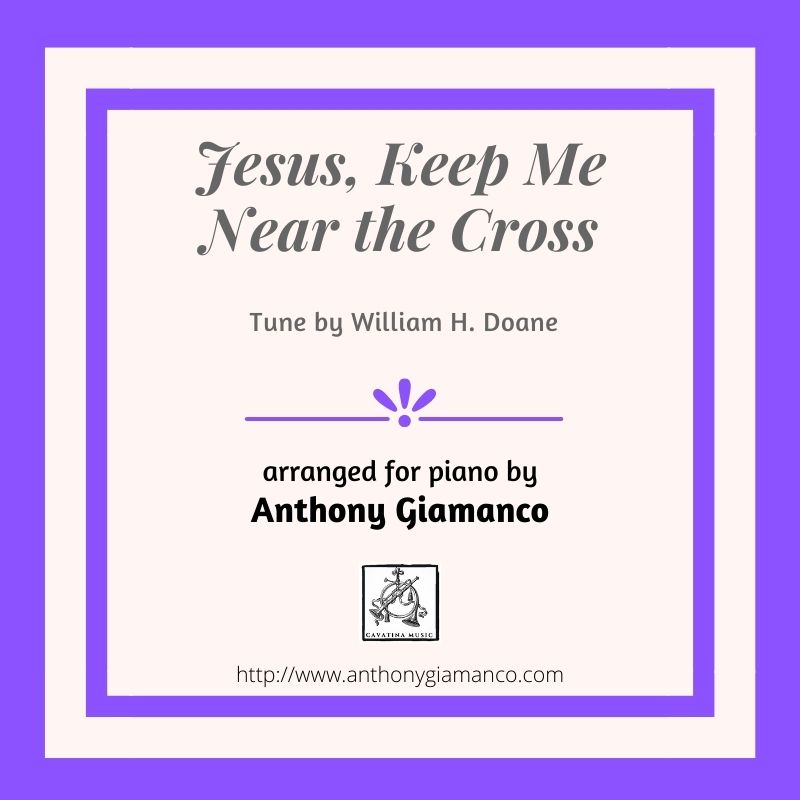 Jesus Keep Me Near The Cross - Solo Piano By Fanny J. Crosby, William H. Doane Free Sheet Music