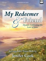 My Redeemer & Friend By Jenifer Lynn Cook Free Sheet Music