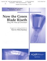 Now The Green Blade Riseth By Kevin McChesney Free Sheet Music